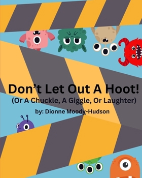Paperback Don't Let Out a Hoot!: Or A Chuckle, A Giggle, Or Laughter Book