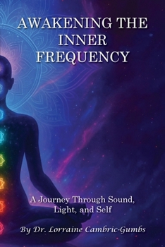 Paperback Awakening the Inner Frequency: A Journey Through Sound, Light, and Self Book