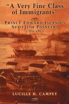 Paperback A Very Fine Class of Immigrants: Prince Edward Island's Scottish Pioneers, 1770-1850 Book