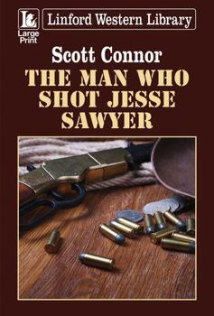 Paperback The Man Who Shot Jesse Sawyer [Large Print] Book