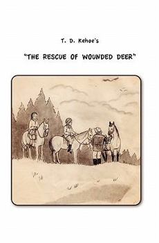 Paperback T.D. Kehoe's The Rescue of Wounded Deer Book