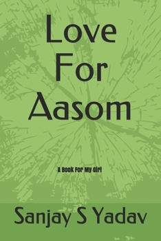 Paperback Love For Aasom: A Book For My Girl Astha Book