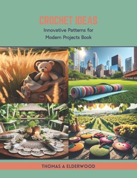 Paperback Crochet Ideas: Innovative Patterns for Modern Projects Book