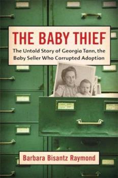 Hardcover The Baby Thief: The Untold Story of Georgia Tann, the Baby Seller Who Corrupted Adoption Book