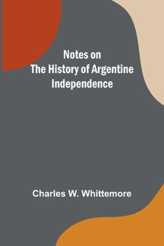 Paperback Notes on the History of Argentine Independence Book