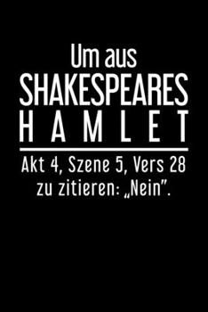 Um Aus Shakespears Hamlet Akt 4, Szene 5 Vers 28 Zu Zitieren: "Nein" .: Liniertes Notizbuch Din-A5 Heft für Notizen (German Edition)