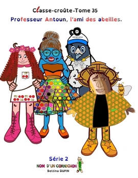 Professeur Antoun, l'ami des abeilles. (Classe-croûte) (French Edition)