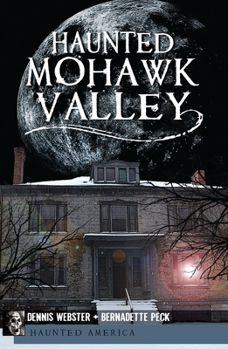 Haunted Mohawk Valley - Book  of the Haunted America