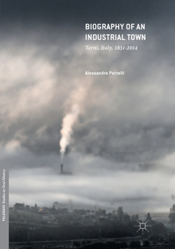 Paperback Biography of an Industrial Town: Terni, Italy, 1831-2014 Book