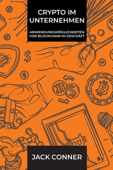 Paperback Crypto im Unternehmen: Anwendungsmöglichkeiten von Blockchain im Geschäft [German] Book