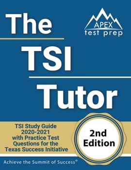 Paperback The TSI Tutor: TSI Study Guide 2020-2021 with Practice Test Questions for the Texas Success Initiative [2nd Edition Book] Book