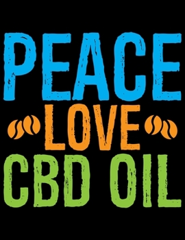 Paperback Peace Love CBD Oil: Coffee Journal Notebook - Coffee Lovers Gift - Journal - Diary - Coffee Gift - 8.5x11_100 College Ruled Notebook Book