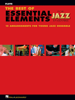 Paperback The Best of Essential Elements for Jazz Ensemble: 15 Selections from the Essential Elements for Jazz Ensemble Series - Flute Book