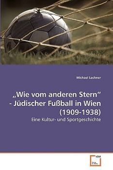 Paperback "Wie vom anderen Stern" - Jüdischer Fußball in Wien (1909-1938) [German] Book