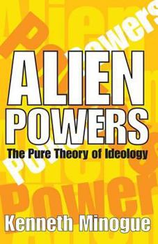 Hardcover Alien Powers: The Pure Theory of Ideology Book
