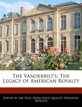 Paperback The Vanderbilt's: The Legacy of American Royalty Book