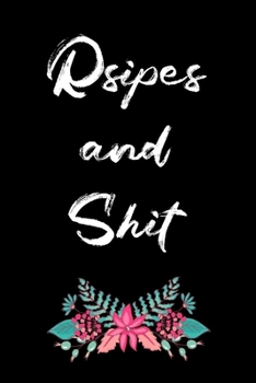 Recipes and shit: organizer recipes journal to write in for women and mom's for teen vintage style for grandma and elegant for daughter: Recipes notebook 120 pages 6*9 inch size matte finish