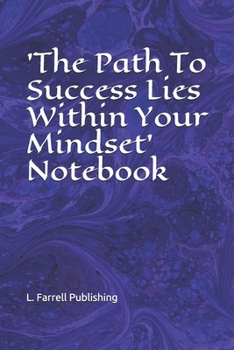 Paperback 'The Path To Success Lies Within Your Mindset' Notebook: For Taking Notes, Writing Ideas, Information or Story Book