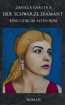 Paperback Der schwarze Diamant: Eine Liebe im alten Rom [German] Book