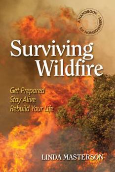 Paperback Surviving Wildfire: Get Prepared, Stay Alive, Rebuild Your Life (a Handbook for Homeowners) Book