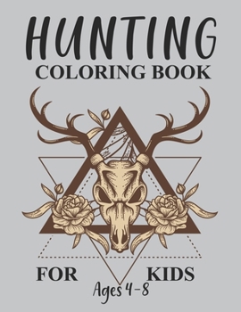 Paperback Hunting Coloring Book For Kids Ages 4-8: Hunting Coloring Book