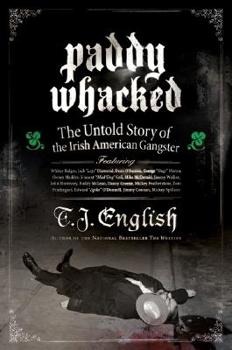 Hardcover Paddy Whacked: The Untold Story of the Irish American Gangster Book