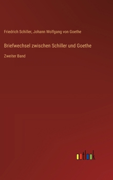 Hardcover Briefwechsel zwischen Schiller und Goethe: Zweiter Band [German] Book