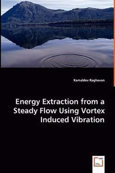 Paperback Energy Extraction from a Steady Flow Using Vortex Induced Vibration Book