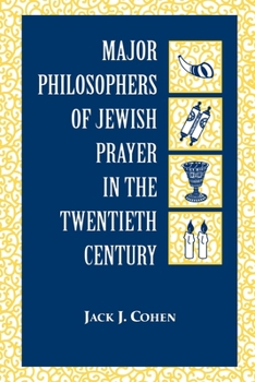 Paperback Major Philosophers of Jewish Prayer in the 20th Century Book