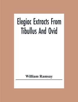 Paperback Elegiac Extracts From Tibullus And Ovid Book