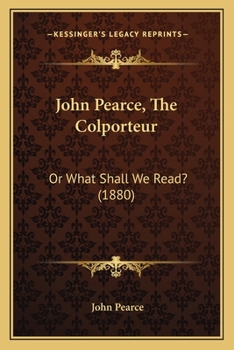 Paperback John Pearce, The Colporteur: Or What Shall We Read? (1880) Book