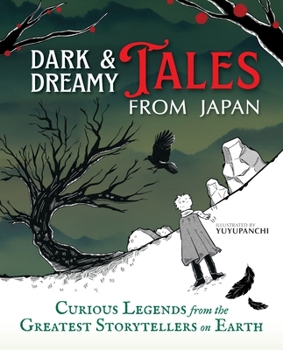 Hardcover Dark & Dreamy Tales from Japan: Curious Legends from the Greatest Storytellers on Earth Book
