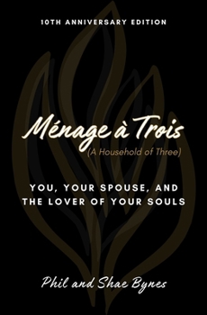 Paperback Ménage à Trois: You, Your Spouse, and the Lover of Your Souls Book