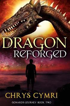 Dragon Reforged - Book #2 of the Gonard's Journey