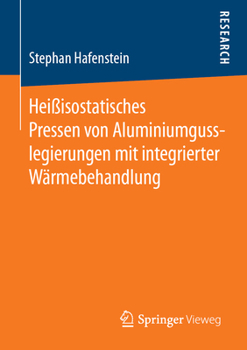 Paperback Heißisostatisches Pressen Von Aluminiumgusslegierungen Mit Integrierter Wärmebehandlung [German] Book