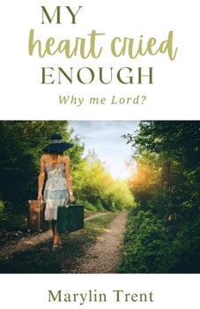 Paperback My Heart Cried Enough: Why me Lord? Book