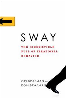 Hardcover Sway: The Irresistible Pull of Irrational Behavior Book