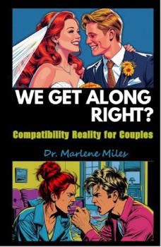 WE GET ALONG? RIGHT?: Compatibility Realities for Couples