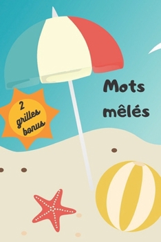 Paperback Mots mêlés 2 grilles bonus: Jeux de vacances - Pour enfants - A partir de 6 ans - Avec solutions - Format 6x9 pouces - Vive l'été ! [French] Book