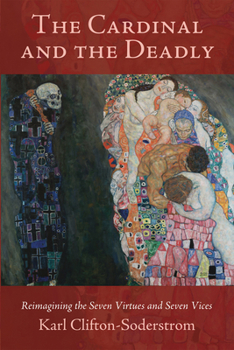 Hardcover The Cardinal and the Deadly: Reimagining the Seven Virtues and Seven Vices Book