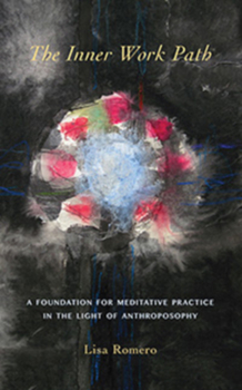 Paperback The Inner Work Path: A Foundation for Meditative Practice in the Light of Anthroposophy Book