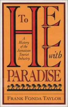 To Hell With Paradise: A History Of The Jamaican Tourist Industry - Book  of the Pitt Latin American Studies