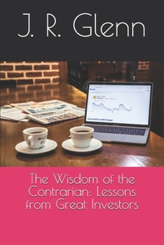 Paperback The Wisdom of the Contrarian: Lessons from Great Investors Book