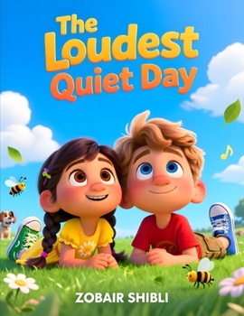 The Loudest Quiet Day: A Gentle Mindfulness Story About Listening, Nature, and Big Feelings for Kids Ages 3–7