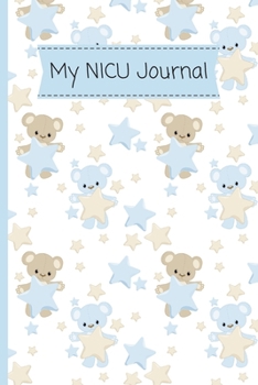 My NICU Journal: Neonatal Intensive Care Unit Mindfulness and Gratitude Journal For Parents/Family - 120 Lined Pages - 6 x 9 - Teddy Bear Design (Communication Book, Writing Pad)