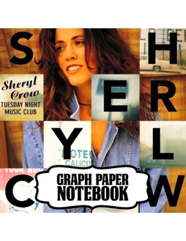 Notebook: Sheryl Crow American Musician Singer Songwriter Pop, Rock, Country, Jazz, Blues Grammy Awards, Primary Copy Book, Soft Glossy Cover Kids ... Notebooks , Diary, One Subject 110 Pages