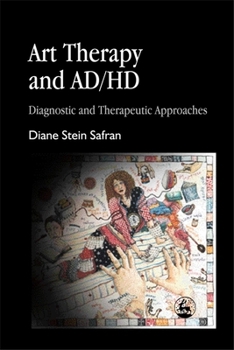 Paperback Art Therapy and Ad/HD: Diagnostic and Therapeutic Approaches Book