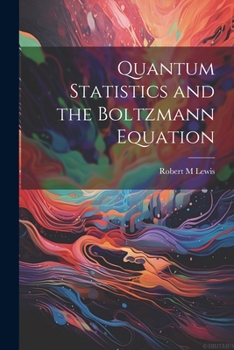 Paperback Quantum Statistics and the Boltzmann Equation Book