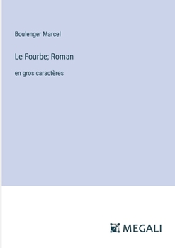 Le Fourbe; Roman: en gros caractères (French Edition)