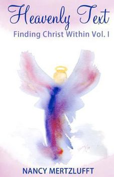 Paperback Heavenly Text, Finding Christ Within Vol. I Book